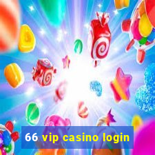 66 vip casino login